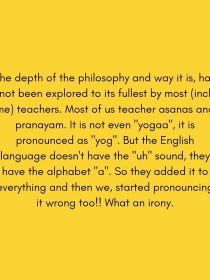 Let's be honest, most of us teachers have not explored the full depth of yogic philosophy. We teach asanas and pranayam, but there is so much more to it, starting with how we even pronounce the word "yog."