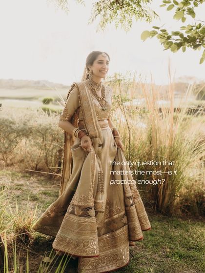The only question that matters the most is: is it practical enough? We believe in curating bridal looks that are not just beautiful, but also powerful and practical.