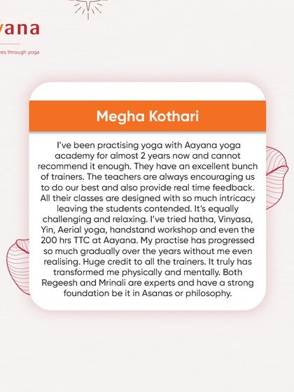 A glowing testimonial from our student Megha Kothari. We are so grateful for our students who trust us with their practice and become part of our Aayana family.