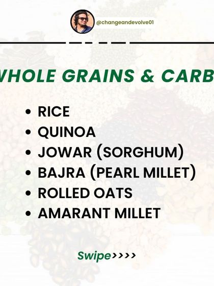 For whole grains and carbs, I recommend rice, quinoa, jowar, bajra, and rolled oats. These provide sustained energy without spiking blood sugar.