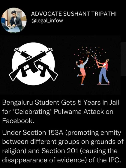 This is a real case where a student was jailed for five years for celebrating the Pulwama attack on Facebook. It serves as a strong reminder that promoting enmity between groups online has severe legal consequences under the Indian Penal Code.