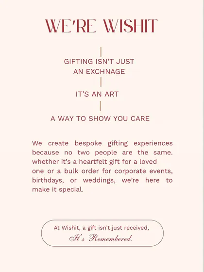 This is my philosophy. Gifting isn't just an exchange; it's an art. At Wishit, a gift isn't just received, it's remembered.