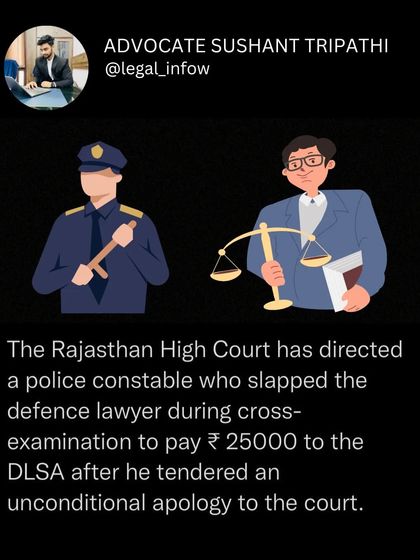 Consequences for slapping a lawyer in court. This post details a Rajasthan High Court order directing a police constable to pay a fine of ₹25,000 for slapping a defense lawyer during a cross-examination.