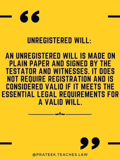 An unregistered will is made on plain paper and signed by the testator and witnesses. It is considered valid if it meets all essential legal requirements.