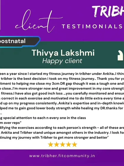 Thivya Lakshmi describes joining Tribher as the best decision for her fitness journey. A year in, she has seen great improvement in her core strength, healed her 3cm DR gap, and appreciates the careful, personalized monitoring from Ankita.