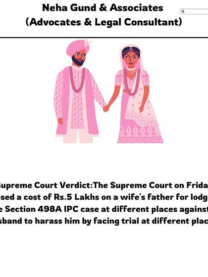Here is a Supreme Court verdict where a cost of Rs. 5 Lakhs was imposed on a wife's father for lodging a false Section 498A case to harass the husband. This shows that courts are taking action against misuse of the law.