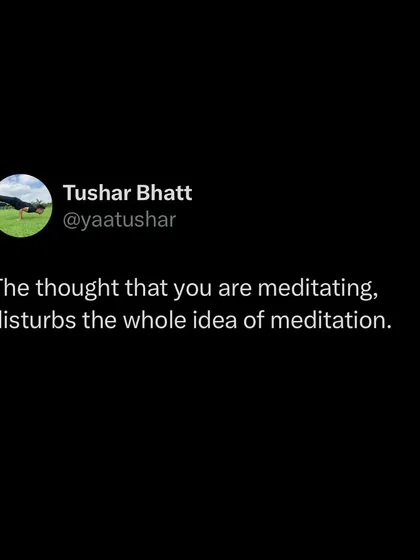 The very thought that you are meditating can disturb the whole process. Meditation isn't an act of doing; it's a state of being. The goal is to let go of even the idea of letting go and simply become a witness to your thoughts.