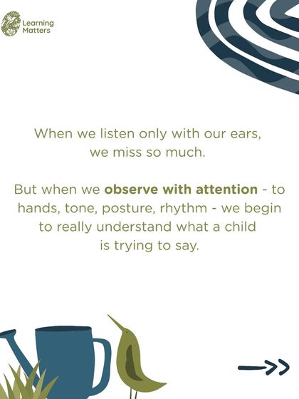 When we listen only with our ears, we miss so much. By observing with attention to a child's hands, tone, posture, and rhythm, we begin to truly understand the full message they are trying to convey.
