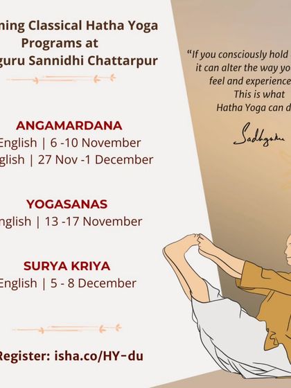 This poster lists the schedule for Angamardana, Yogasanas, and Surya Kriya workshops at Sadhguru Sannidhi, Chattarpur. These programs are designed to bring health and fitness as a wonderful side-benefit of a deeper yogic process.
