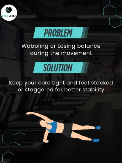 Problem: Wobbling or losing balance. Solution: Keep your core tight and feet stacked or staggered for better stability.