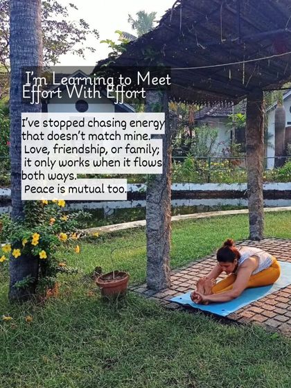 I've learned to meet effort with effort. Whether in relationships or in my own self-care, peace is mutual. It only works when energy flows both ways.