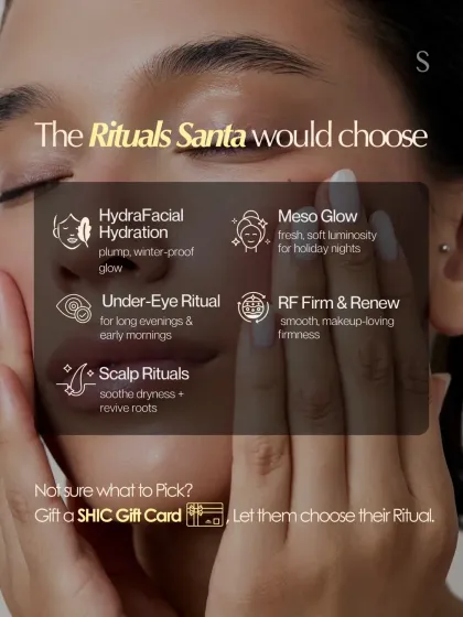These are the rituals Santa would choose. From HydraFacial for a winter-proof glow to under-eye rituals for early mornings, we have the perfect treatment for your holiday needs.