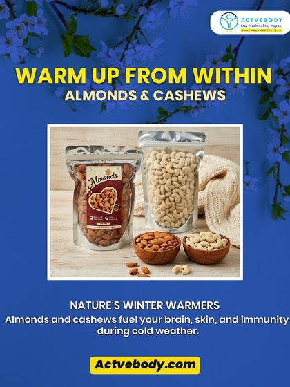 Warm up from within with nature's winter warmers. This image displays packets of almonds and cashews, explaining how these nuts fuel your brain, skin, and immunity during cold weather.