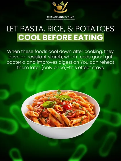 Hack 4: Let pasta, rice, and potatoes cool before eating. This develops resistant starch, which feeds good gut bacteria and improves digestion.