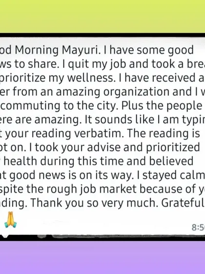 A client shares how my reading gave them the calm and confidence to navigate a rough job market, prioritize their health, and land an amazing new opportunity. The reading was spot on.