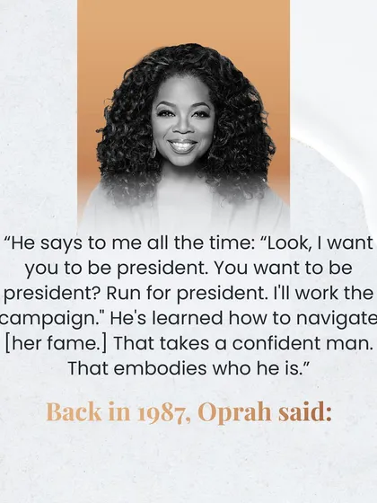 "Run for president. I'll work the campaign." Stedman's support for Oprah shows what it means to be a true partner. It takes a confident person to celebrate their partner's success.
