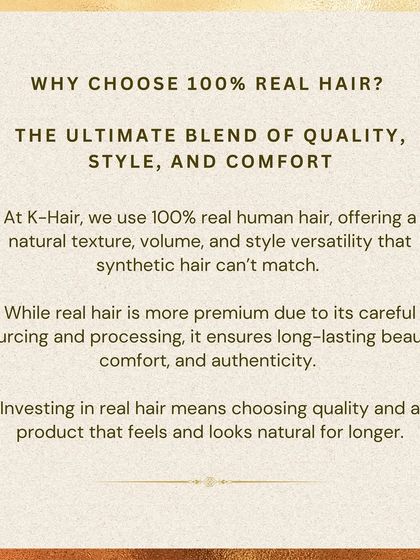 Why choose 100% real hair? Because it offers a natural texture, comfort, and styling versatility that synthetic hair can't match. Investing in real hair means investing in long-lasting quality.