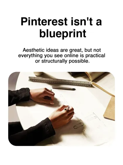 We believe in being transparent with our clients. One thing we wish clients knew is that Pinterest is for inspiration, not a blueprint, as not everything online is practical or structurally possible.