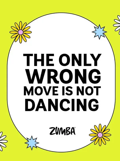 This is my core philosophy and the most important rule in my class. It doesn't matter if you have two left feet or have never danced before. The only thing that matters is that you show up and move.