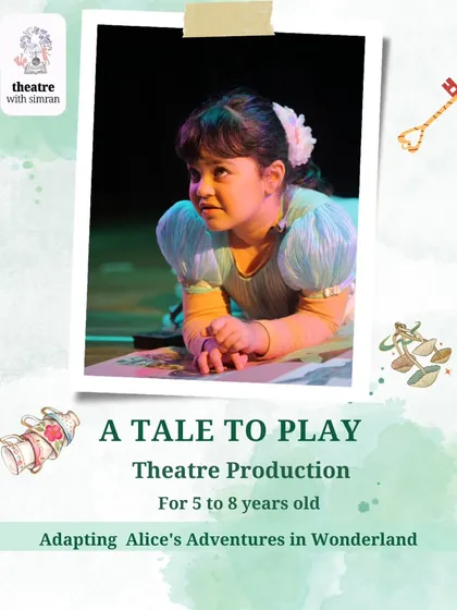 Join us as we adapt and recreate "Alice's Adventures in Wonderland" in our "A Tale to Play" theatre production for 5 to 8 year olds.