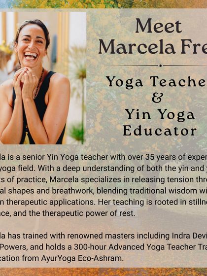 Meet Marcela Frey, a senior Yin Yoga teacher and educator with over 35 years of experience. She specializes in releasing tension through physical shapes and breathwork, blending traditional wisdom with modern therapeutic applications.