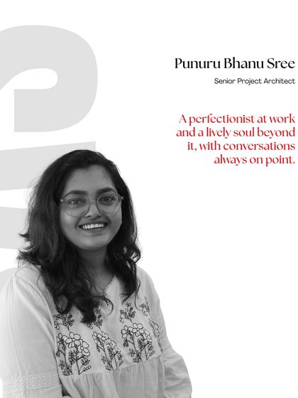 Meet Punuru Bhanu Sree, a Senior Project Architect. She is a perfectionist at work and a lively soul who keeps conversations on point.