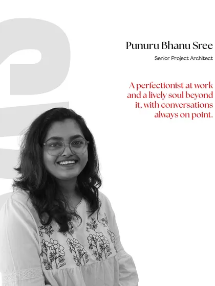 Meet Punuru Bhanu Sree, a Senior Project Architect. She is a perfectionist at work and a lively soul beyond it, ensuring every detail is on point.