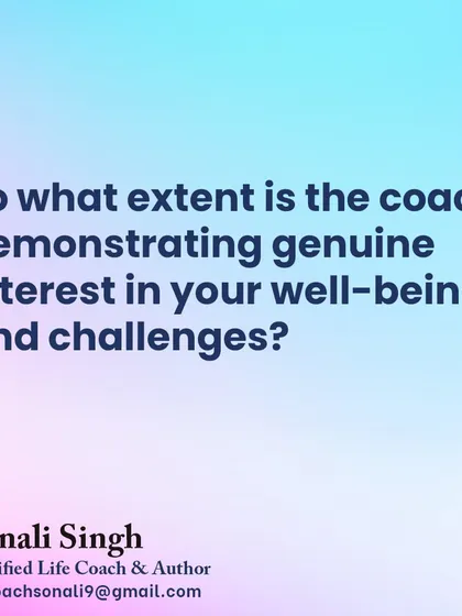 This is a key question to ask when selecting a coach: "To what extent is the coach demonstrating genuine interest in your well being and challenges?" My approach is always rooted in genuine care.