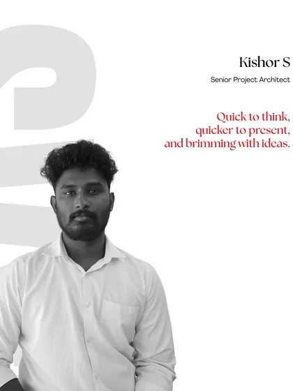 Meet Kishor S, a Senior Project Architect. He is quick to think, quicker to present, and always brimming with fresh ideas.