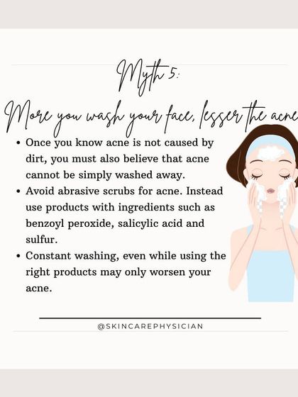 Myth: Washing your face more will clear acne. Fact: Over-washing can strip the skin's natural barrier and worsen acne. I recommend gentle cleansing with appropriate products.