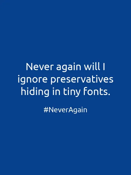 Never again will I ignore preservatives hiding in tiny fonts on the packaging. I'm reading every label, loud and clear, to protect my pet from harmful additives.