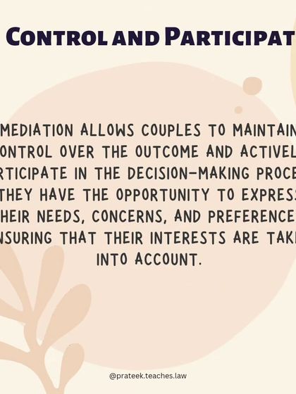 Mediation allows couples to maintain control over the outcome and actively participate in the decision-making process, ensuring their interests are considered.