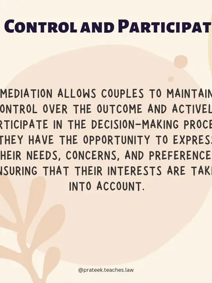 Mediation empowers couples to actively participate in the decision-making process. You have the opportunity to express your preferences and shape the final agreement.