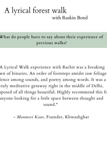 "A Lyrical Walk experience with Rachit was a breaking down of binaries... Highly recommend this for anyone looking for a little space between thought and sound." - Manmeet Kaur, Founder, Khwaabghar.