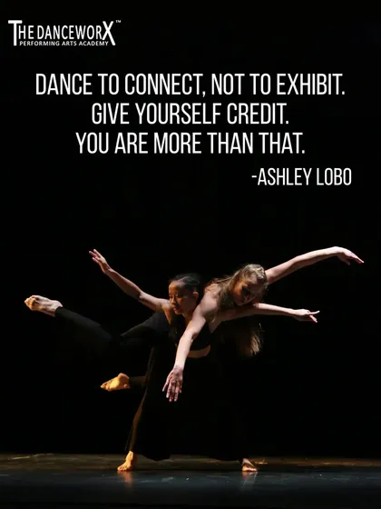 "Dance to connect, not to exhibit." A motivational quote from Ashley Lobo reminding us that dance is a form of deep, personal expression.