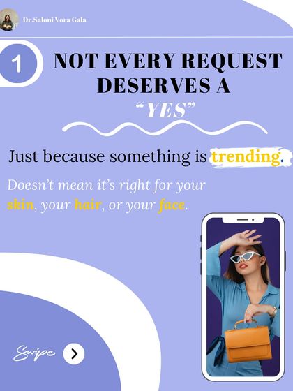 Not every request deserves a "yes." Just because something is trending doesn't mean it's right for your skin, your hair, or your face.