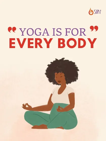 Yoga is for every body. You don't need to be a certain size, shape, or age to practice. It meets you exactly where you are.
