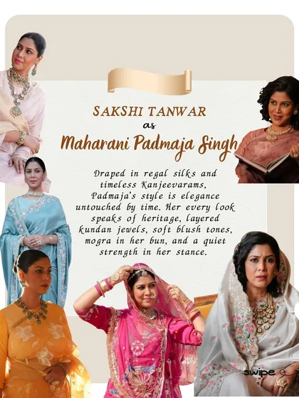 Sakshi Tanwar as Maharani Padmaja Singh embodies timeless grace. Draped in heritage Kanjeevarams and layered kundan jewels, her style speaks of quiet strength and enduring elegance.