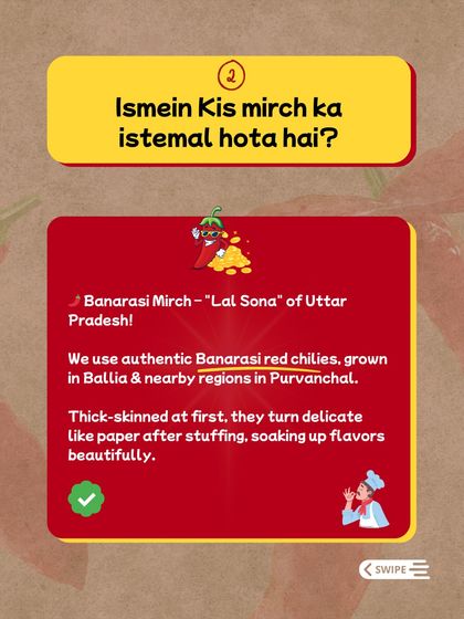We use authentic Banarasi red chillies, also known as "Lal Sona," grown in Purvanchal. They have a thick skin that becomes delicate after stuffing, soaking up the flavours beautifully.