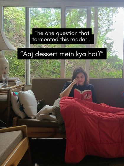 Even amidst intense reading, the question "Aaj dessert mein kya hai?" (What's for dessert today?) is never far from a reader's mind. I ensure the food is as memorable as the books.