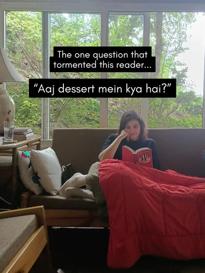 A reader gets comfortable for a long session, with only one pressing question in mind: "Aaj dessert mein kya hai?" (What's for dessert today?).