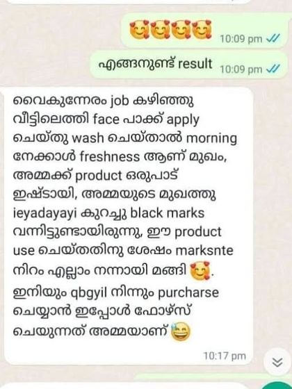 This customer's mother is a big fan of our face pack. She says it gives more freshness than a morning face wash and has helped fade her black marks. Now, her mother is the one who forces her to buy it.