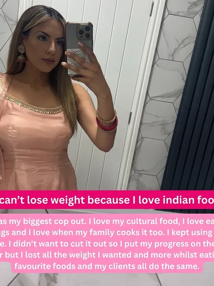 "I can't lose weight because I love Indian food." This was my biggest cop-out. I lost all the weight I wanted while eating my favorite foods, and my clients do the same.