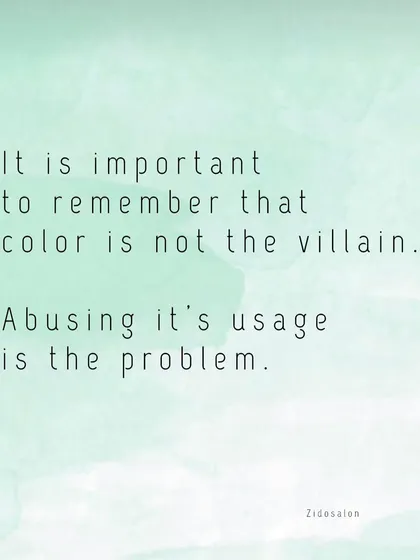 It's important to remember that color itself isn't the villain. The problem comes from overusing it and not giving your hair and scalp the time they need to stay healthy.