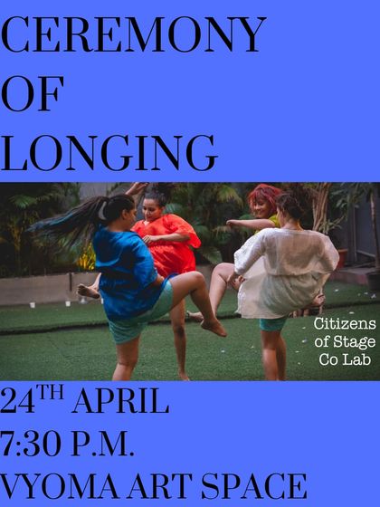 A poster for "Ceremony of Longing," a unique performance ritual that works with stories from the community. We welcome experimental and unconventional theatre.
