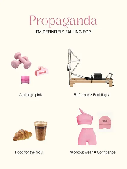 Propaganda I'm definitely falling for: all things pink, reformers over red flags, and workout wear as confidence.