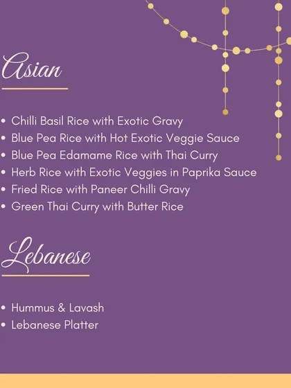 Explore the world with our Asian and Lebanese menu options. We serve flavorful dishes like Chilli Basil Rice with Exotic Gravy, Green Thai Curry, and authentic Hummus with Lavash.