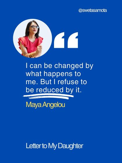 A quote graphic from Maya Angelou: "I can be changed by what happens to me. But I refuse to be reduced by it." Change can mold you, but it should never diminish you.