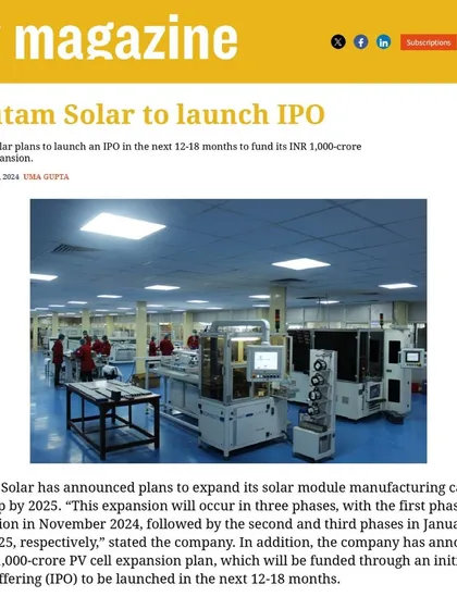 PV Magazine announced our plans to launch an IPO in the next 12-18 months to fund our INR 1,000-crore PV cell expansion. This is part of our larger goal to expand module manufacturing capacity to 5 GWp by 2025.