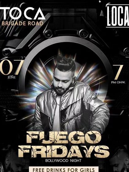A poster for "Fuego Fridays" at Toca, Brigade Road, another one of my Bollywood and Punjabi nights with free drinks for the girls.